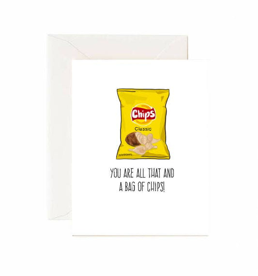 You Are All That and A Bag Of Chips - Greeting Card
